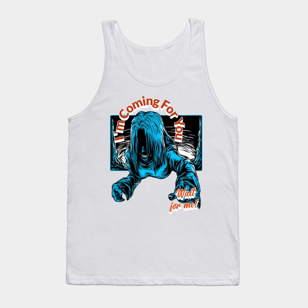 I'm  Coming  For You Tank Top by Wide Design 